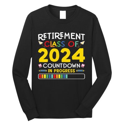 Retirement Class Of 2024 Countdown In Progress Funny Retired Long Sleeve Shirt