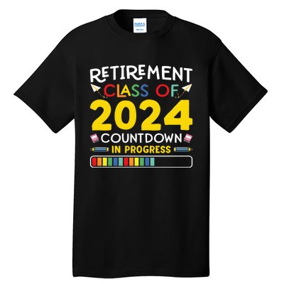 Retirement Class Of 2024 Countdown In Progress Funny Retired Tall T-Shirt