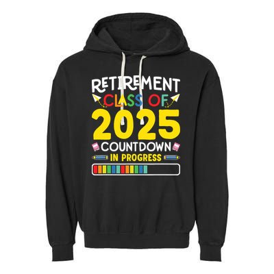 Retirement Class Of 2025 Countdown In Progress Teacher Gift Garment-Dyed Fleece Hoodie