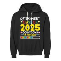 Retirement Class Of 2025 Countdown In Progress Teacher Gift Garment-Dyed Fleece Hoodie