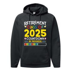 Retirement Class Of 2025 Countdown In Progress Teacher Gift Performance Fleece Hoodie