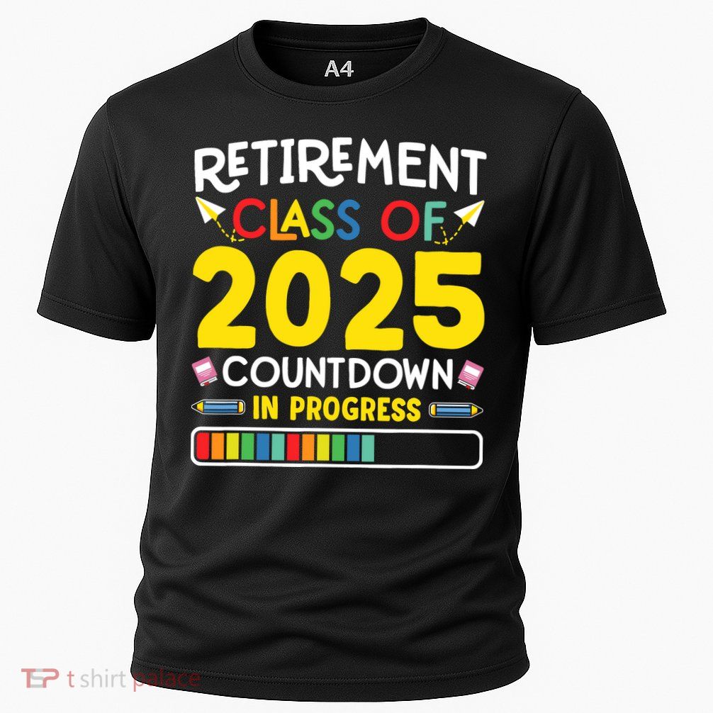 Retirement Class Of 2025 Countdown In Progress Teacher Gift Performance Shirt