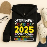 Retirement Class Of 2025 Countdown In Progress Teacher Gift Hoodie