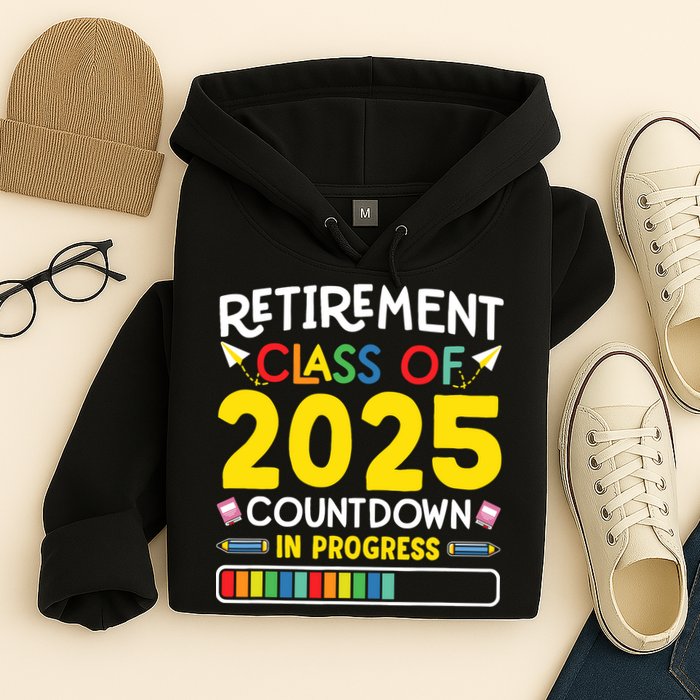 Retirement Class Of 2025 Countdown In Progress Teacher Gift Hoodie
