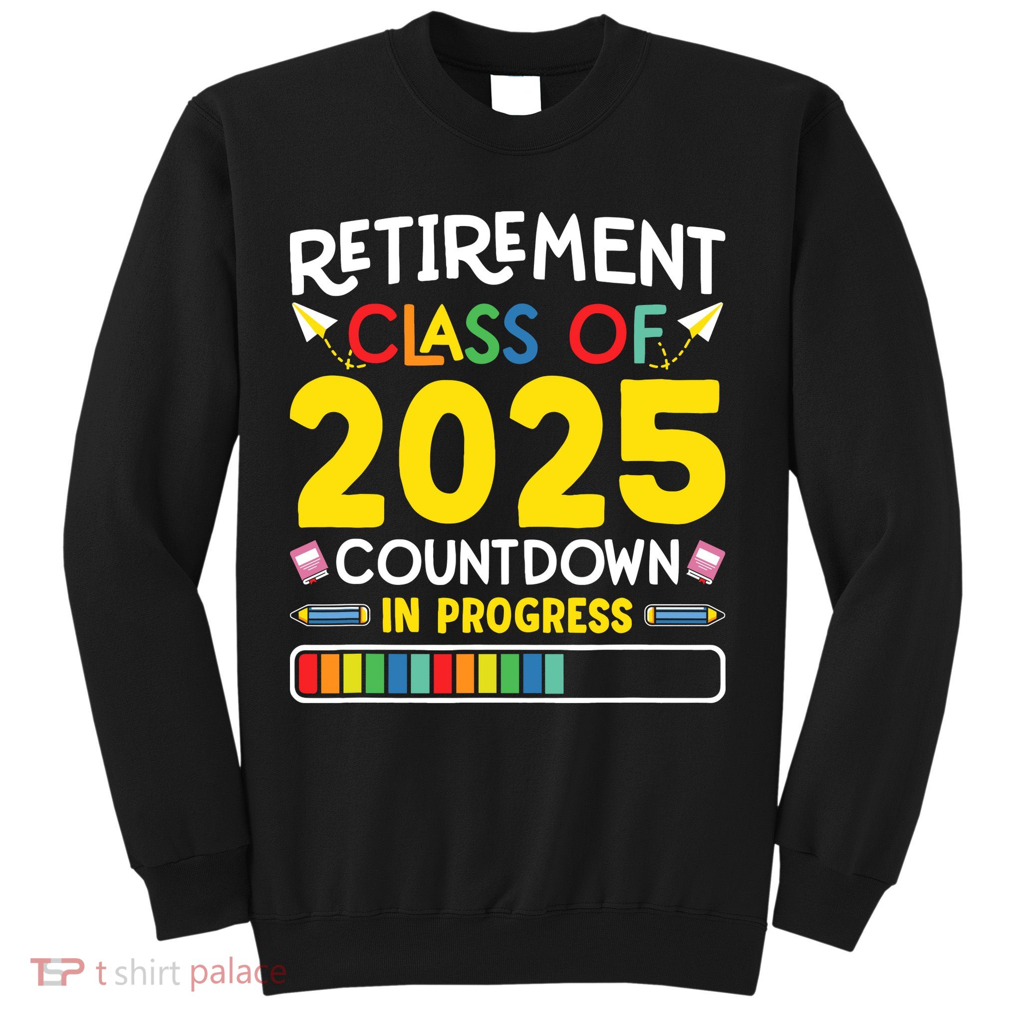 Retirement Class Of 2025 Countdown In Progress Teacher Gift Sweatshirt