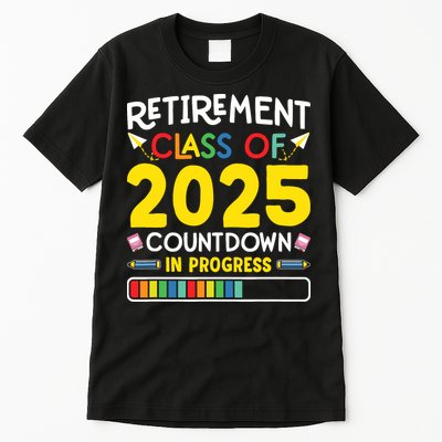Retirement Class Of 2025 Countdown In Progress Teacher Gift Tall T-Shirt
