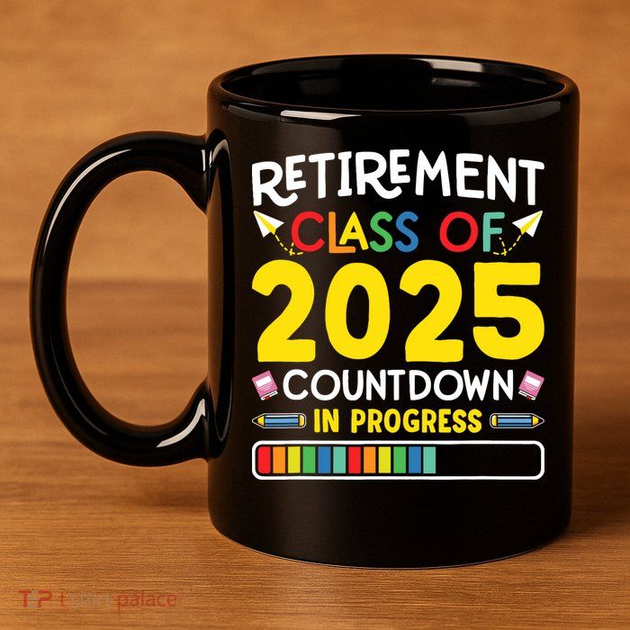 Retirement Class Of 2025 Countdown In Progress Teacher Gift 11oz C Handle Ceramic Mug