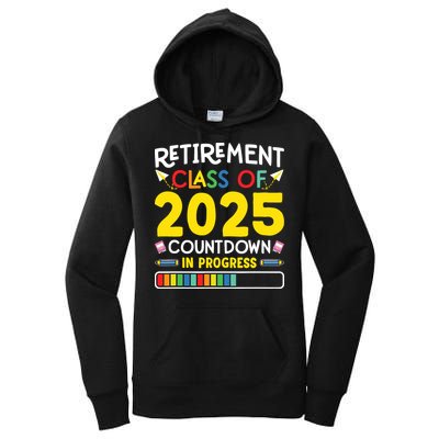 Retirement Class Of 2025 Countdown In Progress Teacher Gift Women's Pullover Hoodie