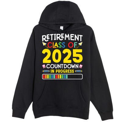 Retirement Class Of 2025 Countdown In Progress Teacher Gift Premium Pullover Hoodie