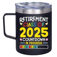 Retirement Class Of 2025 Countdown In Progress Teacher Gift 12oz Stainless Steel Coffee Mug