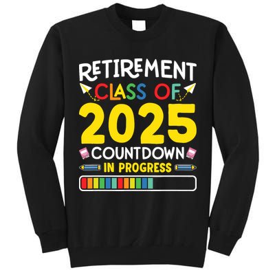Retirement Class Of 2025 Countdown In Progress Teacher Gift Tall Sweatshirt