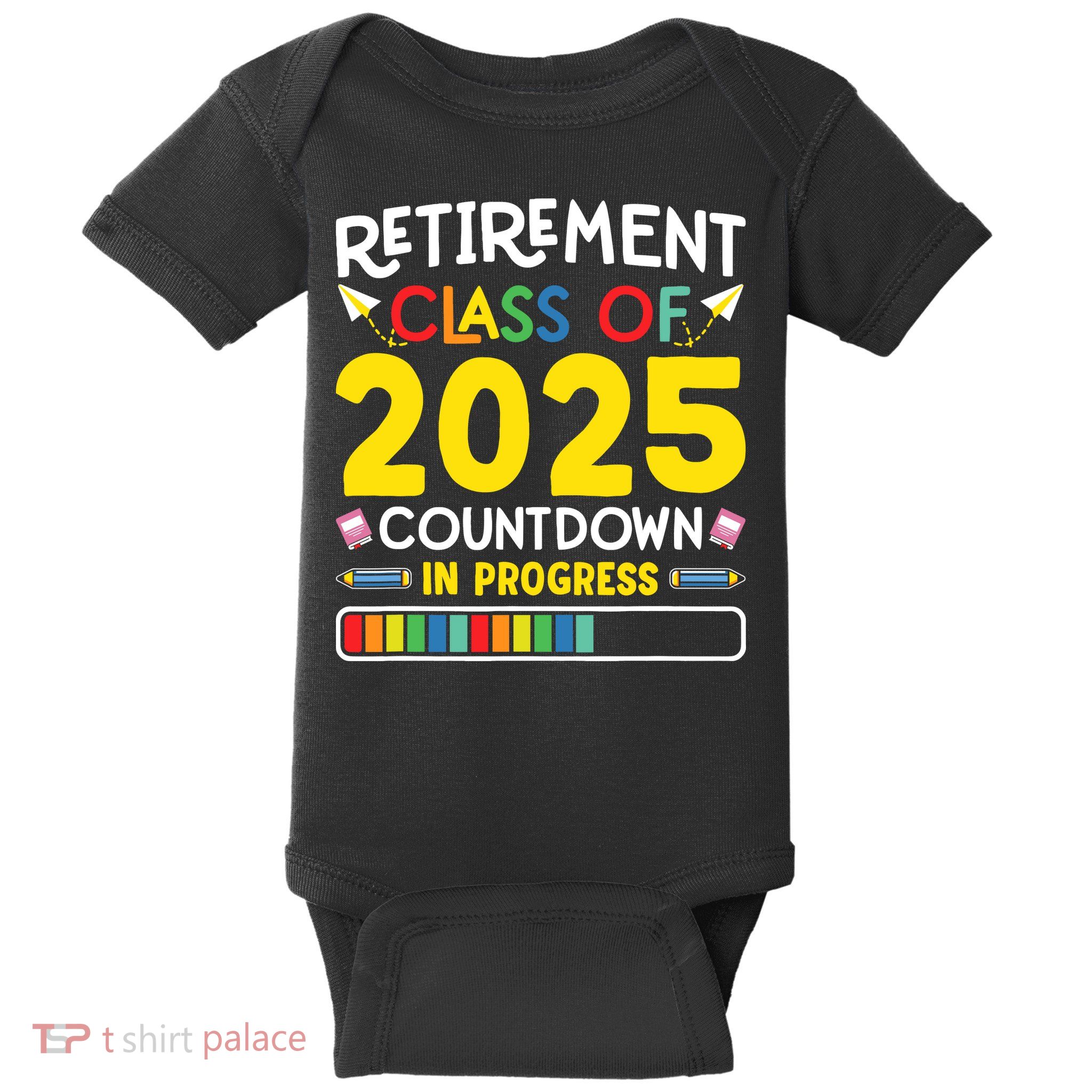 Retirement Class Of 2025 Countdown In Progress Teacher Gift Baby Bodysuit