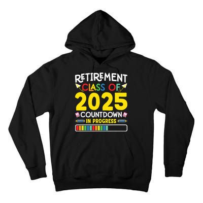 Retirement Class Of 2025 Countdown In Progress Teacher Gift Tall Hoodie