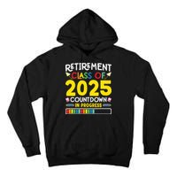 Retirement Class Of 2025 Countdown In Progress Teacher Gift Tall Hoodie