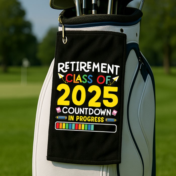 Retirement Class Of 2025 Countdown In Progress Teacher Gift Golf Towel