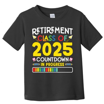 Retirement Class Of 2025 Countdown In Progress Teacher Gift Toddler T-Shirt