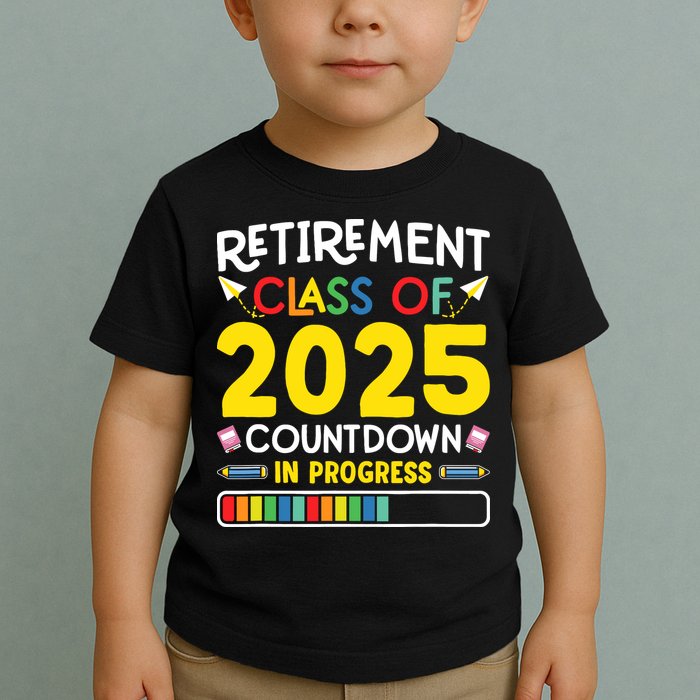 Retirement Class Of 2025 Countdown In Progress Teacher Gift Toddler T-Shirt