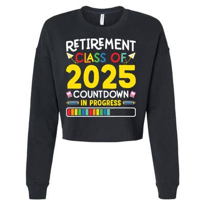 Retirement Class Of 2025 Countdown In Progress Teacher Gift Cropped Pullover Crew