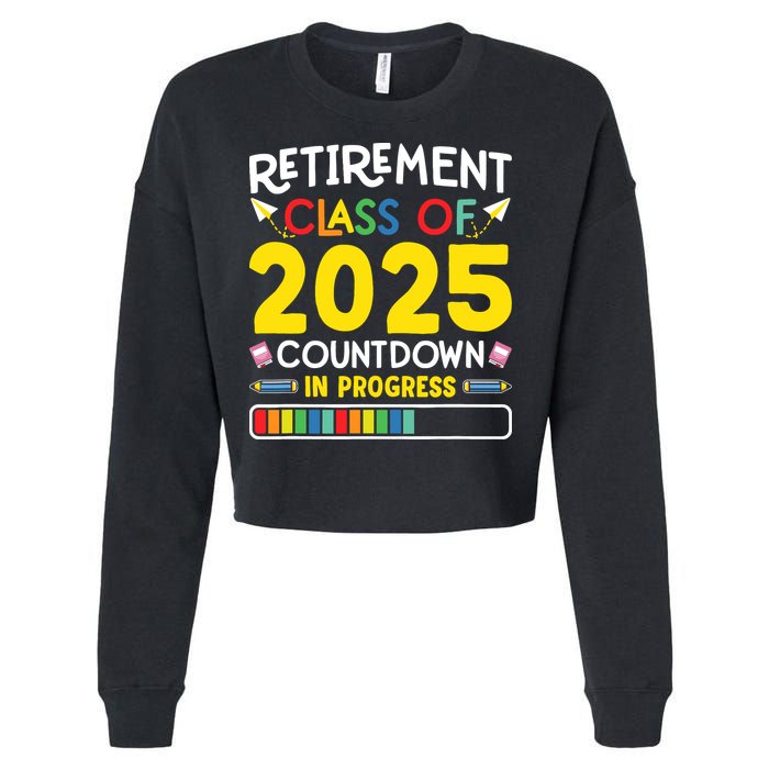 Retirement Class Of 2025 Countdown In Progress Teacher Gift Cropped Pullover Crew
