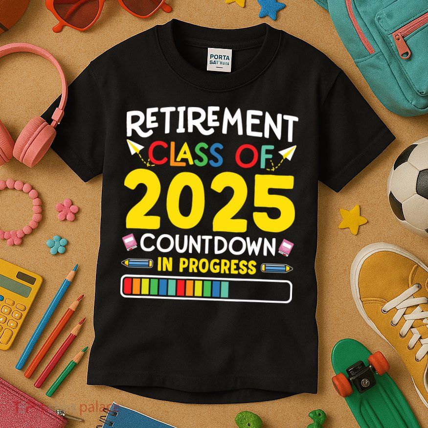 Retirement Class Of 2025 Countdown In Progress Teacher Gift Kids T-Shirt
