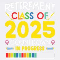 Retirement Class Of 2025 Countdown In Progress Teacher Gift Garment-Dyed Sweatshirt