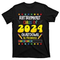 Retirement Class Of 2024 Countdown In Progress Funny Teacher T-Shirt