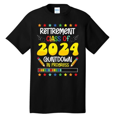 Retirement Class Of 2024 Countdown In Progress Funny Teacher Tall T-Shirt