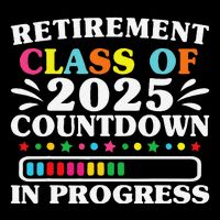 Retirement Class Of 2025 Countdown In Progress Funny Retired Flat Bill Trucker Hat