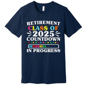 Retirement Class Of 2025 Countdown In Progress Funny Retired Premium T-Shirt