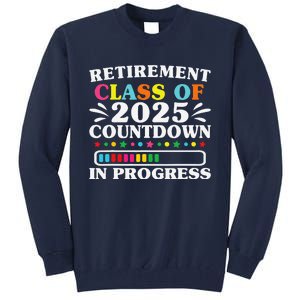 Retirement Class Of 2025 Countdown In Progress Funny Retired Tall Sweatshirt