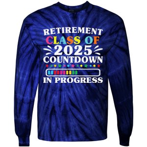 Retirement Class Of 2025 Countdown In Progress Funny Retired Tie-Dye Long Sleeve Shirt