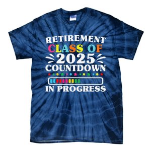 Retirement Class Of 2025 Countdown In Progress Funny Retired Tie-Dye T-Shirt