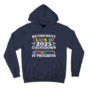 Retirement Class Of 2025 Countdown In Progress Funny Retired Tall Hoodie