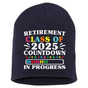 Retirement Class Of 2025 Countdown In Progress Funny Retired Short Acrylic Beanie