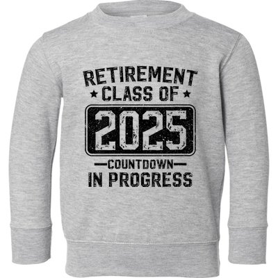 Retirement Class Of 2025 Countdown In Progress Toddler Sweatshirt
