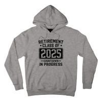 Retirement Class Of 2025 Countdown In Progress Tall Hoodie
