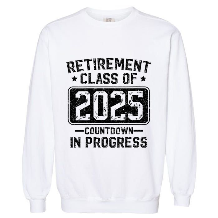 Retirement Class Of 2025 Countdown In Progress Garment-Dyed Sweatshirt