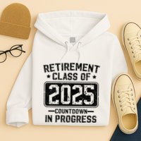 Retirement Class Of 2025 Countdown In Progress Hoodie
