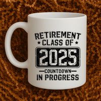 Retirement Class Of 2025 Countdown In Progress Mug