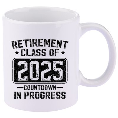 Retirement Class Of 2025 Countdown In Progress 11oz C Handle Ceramic Mug
