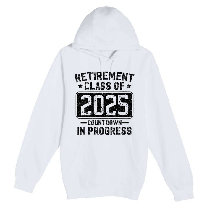 Retirement Class Of 2025 Countdown In Progress Premium Pullover Hoodie
