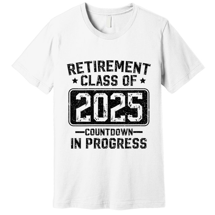 Retirement Class Of 2025 Countdown In Progress Premium T-Shirt