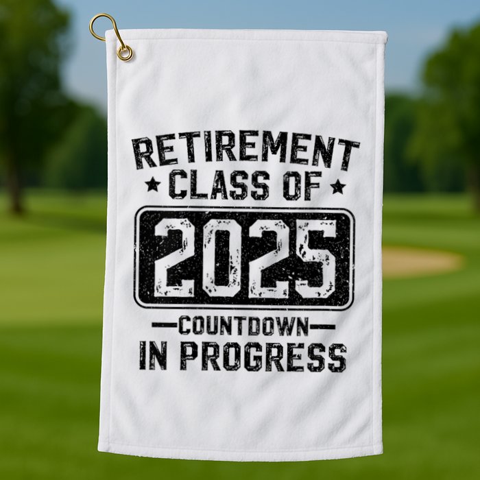 Retirement Class Of 2025 Countdown In Progress Golf Towel