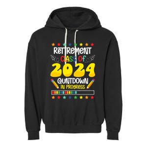 Retirement Class Of 2024 Countdown In Progress Funny Teacher Garment-Dyed Fleece Hoodie