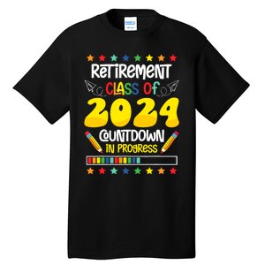 Retirement Class Of 2024 Countdown In Progress Funny Teacher Tall T-Shirt