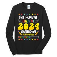 Retirement Class Of 2024 Countdown In Progress Funny Teacher Tall Long Sleeve T-Shirt