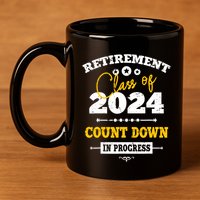 Retirement Class Of 2024 Count Down Funny Retiring Teacher 11oz C Handle Ceramic Mug