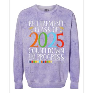 Retirement Class Of 2025 Countdown In Progress Fun Retire Colorblast Crewneck Sweatshirt