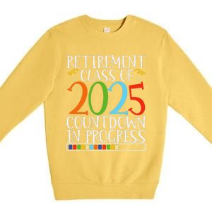 Retirement Class Of 2025 Countdown In Progress Fun Retire Premium Crewneck Sweatshirt