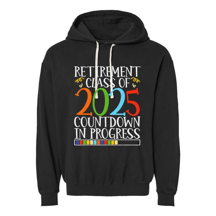 Retirement Class Of 2025 Countdown In Progress Fun Retire Garment-Dyed Fleece Hoodie